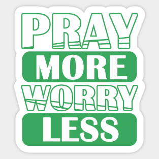 Pray More Worry Less Sticker